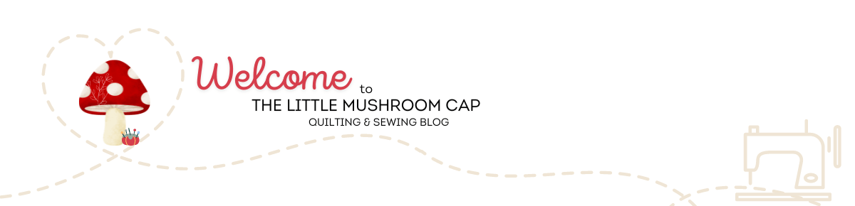 The Little Mushroom Cap: A Quilting Blog